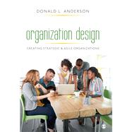 Organization Design: Creating Strategic & Agile Organizations by Anderson, Donald L., 9781506349275