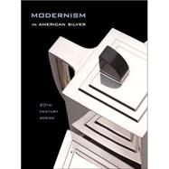 Modernism in American Silver : 20th-Century Design by Jewel Stern; Edited by Kevin W. Tucker and Charles L. Venable, 9780300109276