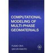 Computational Modeling of Multiphase Geomaterials by Oka; Fusao, 9780415809276