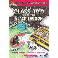 Black Lagoon Adventures #1: The Class Trip from the Black Lagoon by Lee, Jared D.; Thaler, Mike, 9780439429276