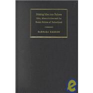 Making Men into Fathers: Men, Masculinities and the Social Politics of Fatherhood by Edited by Barbara Hobson, 9780521809276