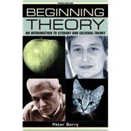 Beginning Theory An Introduction to Literary and Cultural Theory, Third Edition by Barry, Peter, 9780719079276