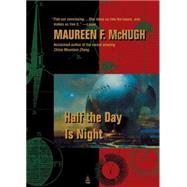 Half the Day Is Night by McHugh, Maureen F., 9780765379276
