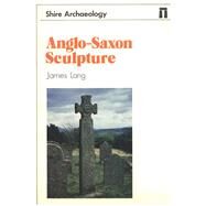 Anglo-Saxon Sculpture by Lang, James T., 9780852639276
