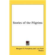 Stories of the Pilgrims by Pumphrey, Margaret B., 9781432609276
