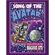 Song of the Avatar Visual Riffs On the Bhagavad Gita by Whitney, Gary, 9781543969276