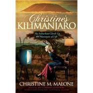 Christine's Kilimanjaro by Malone, Christine M.; Levinson, Jay Conrad, 9781614489276