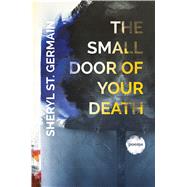 The Small Door of Your Death by St. Germain, Sheryl, 9781938769276