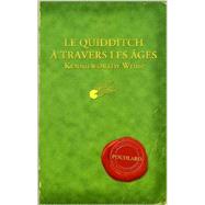 Le Quidditch Travers a Les Ages / Quidditch Through the Ages by Rowling, J. K., 9782070549276