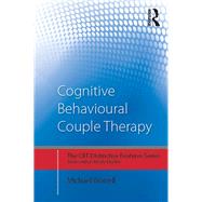 Cognitive Behavioural Couple Therapy: Distinctive Features by Worrell; Michael, 9780415729277