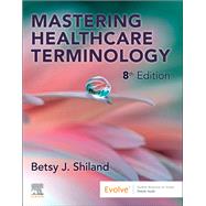 Mastering Healthcare Terminology by Betsy J. Shiland, 9780443379277