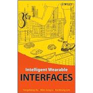 Intelligent Wearable Interfaces by Xu, Yang; Li, Wen Jung; Lee, Ka Keung, 9780470179277