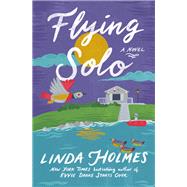 Flying Solo A Novel by Holmes, Linda, 9780525619277