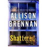 Shattered by Brennan, Allison, 9781250129277