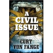 A Civil Issue by Von Fange, Curt, 9781432839277