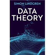 Data Theory Interpretive Sociology and Computational Methods by Lindgren, Simon, 9781509539277