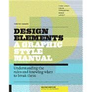 Design Elements, 2nd Edition Understanding the rules and knowing when to break them - Updated and Expanded by Samara, Timothy, 9781592539277