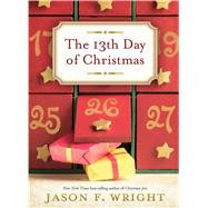 The 13th Day of Christmas by Wright, Jason F., 9781609079277