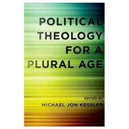 Political Theology for a Plural Age by Kessler, Michael Jon, 9780199769278