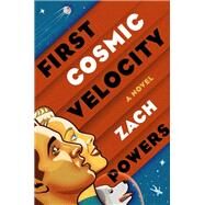 First Cosmic Velocity by Powers, Zach, 9780525539278