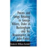 Poems and Songs Relating to George Villiers, Duke of Buckingham and His Assasination by John Felton by Fairholt, Frederick William, 9780554559278