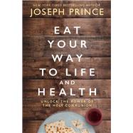 Eat Your Way to Life and Health by Prince, Joseph, 9780785229278