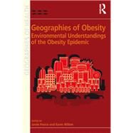Geographies of Obesity: Environmental Understandings of the Obesity Epidemic by Witten,Karen;Pearce,Jamie, 9781138279278