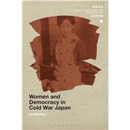 Women and Democracy in Cold War Japan by Bardsley, Jan; Gerteis, Christopher, 9781474269278