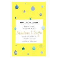 Walking on Water: Reflections on Faith and Art by L'Engle, Madeleine; Zarr, Sara (Preface by); Lackey, Lindsay (Contribution by), 9780804189279