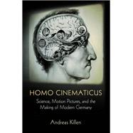 Homo Cinematicus by Killen, Andreas, 9780812249279