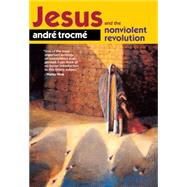 Jesus and the Nonviolent Revolution by Trocme, Andre; Moore, Charles E., 9780874869279