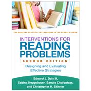 Interventions for Reading Problems, Second Edition Designing and Evaluating Effective Strategies by Daly , Edward J.; Neugebauer, Sabina; Chafouleas, Sandra M.; Skinner, Christopher H., 9781462519279