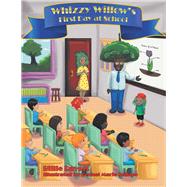Whizzy Willows First Day at School by Rayatt, Billie; Sollano, Gennel Marie, 9781543489279