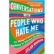 Conversations with People Who Hate Me 12 Things I Learned from Talking to Internet Strangers by Marron, Dylan, 9781982129279