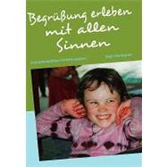 Begrussung Erleben Mit Allen Sinnen by Schwitzgebel, Birgit, 9783837009279
