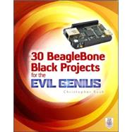 30 BeagleBone Black Projects for the Evil Genius by Rush, Christopher, 9780071839280
