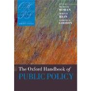The Oxford Handbook of Public Policy by Moran, Michael; Rein, Martin; Goodin, Robert E., 9780199269280