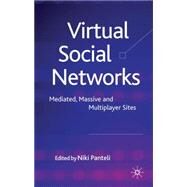 Virtual Social Networks Mediated, Massive and Multiplayer Sites by Panteli, Niki, 9780230229280