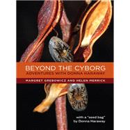 Beyond the Cyborg by Grebowicz, Margret; Merrick, Helen; Haraway, Donna (CON), 9780231149280