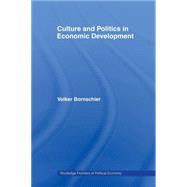 Culture and Politics in Economic Development by Bornschier; Volker, 9780415459280
