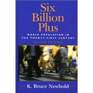 Six Billion Plus World Population in the Twenty-first Century by Newbold, K. Bruce, 9780742539280