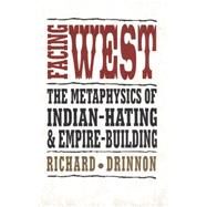 Facing West : The Metaphysics...,Drinnon, Richard,9780806129280