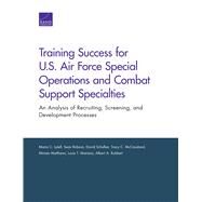 Training Success for U.s. Air Force Special Operations and Combat Support Specialties by Lytell, Maria C.; Robson, Sean; Schulker, David; Mccausland, Tracy C.; Matthews, Miriam, 9780833099280