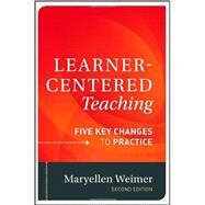 Learner-Centered Teaching Five Key Changes to Practice by Weimer, Maryellen, 9781118119280