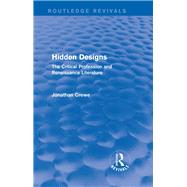 Hidden Designs (Routledge Revivals): The Critical Profession and Renaissance Literature by CREWE; JONATHAN, 9781138779280