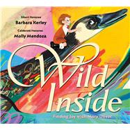 Wild Inside: Finding Joy with Mary Oliver by Kerley, Barbara; Mendoza, Molly, 9781338829280