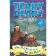 Saxon Tales: the Shepherd Who Ate His Sheep by Deary, Terry, 9781472929280