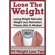 Lose the Weight by Culderson, Amy; Shaw, Mike, 9781503229280