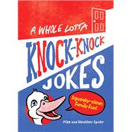 A Whole Lotta Knock-knock Jokes by Spohr, Mike; Spohr, Heather; Goldberger, Dylan, 9781641529280