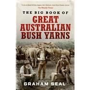 The Big Book of Great Australian Bush Yarns by Seal, Graham, 9781760879280